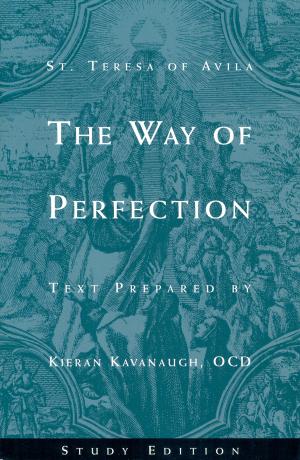 Cover of the book St. Teresa of Avila The Way of Perfection: Study Edition by St. Therese of Lisieux, John Clarke, OCD