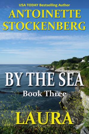 Cover of the book BY THE SEA, Book Three: LAURA by Antoinette Stockenberg