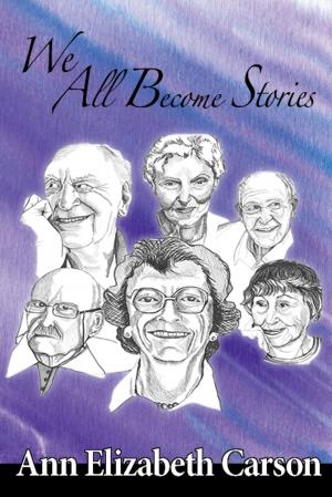 Cover of the book We All Become Stories by Sharon A. Crawford