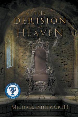 Cover of the book The Derision of Heaven: A Guide to Daniel by Michael Whitworth
