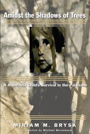 Cover of the book Amidst the Shadows of Trees: A Holocaust Child’s Survival in the Partisans by Terry Nardone