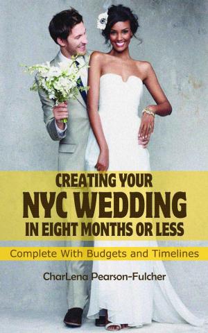 Cover of the book Creating Your New York City Wedding in Eight Months or Less by Peter Lumba