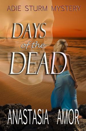 Cover of the book Days of the Dead: Adie Sturm Mystery by Cate Lawley