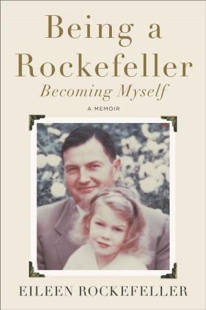 Cover of the book Being a Rockefeller, Becoming Myself by Julia Cameron