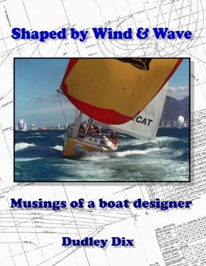 Cover of the book Shaped by Wind & Wave: Musings of a Boat Designer by Tim Swike