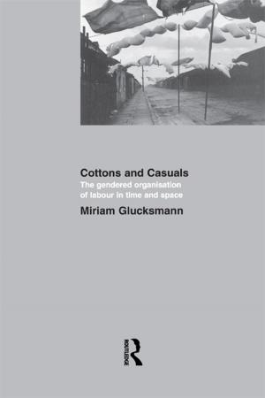 Cover of the book Cottons and Casuals: The Gendered Organisation of Labour in Time and Space by Geraint Parry