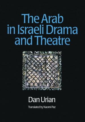 Cover of the book The Arab in Israeli Drama and Theatre by Judy Whitehead