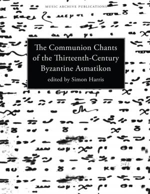 Cover of the book Communion Chants of the Thirteenth-Century Byzantine Asmatikon by Falk Hartig