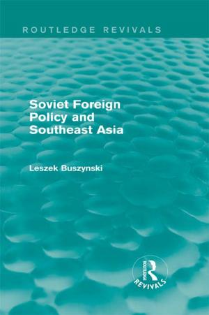 Cover of the book Soviet Foreign Policy and Southeast Asia (Routledge Revivals) by Burns, Richard