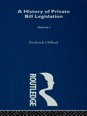 Cover of the book A History of Private Bill Legislation by Walter Nunzio Sisto