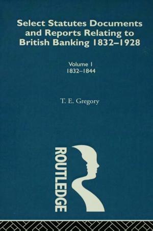 Cover of the book Select Statutes, Documents and Reports Relating to British Banking, 1832-1928 by Alan Carr