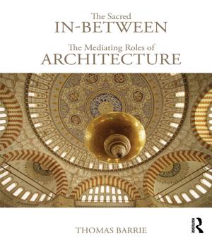 Cover of the book The Sacred In-Between: The Mediating Roles of Architecture by Robert Kronenburg
