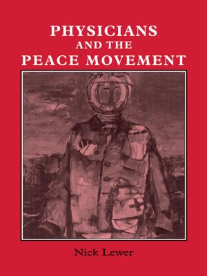 Cover of the book Physicians and the Peace Movement by Val Cumine, Julia Dunlop, Gill Stevenson
