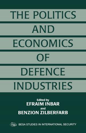Cover of the book The Politics and Economics of Defence Industries by Yongshun Cai