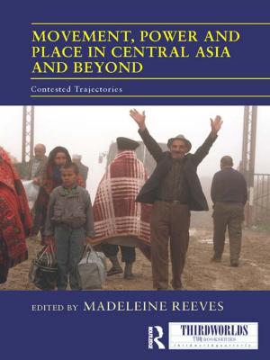 Cover of the book Movement, Power and Place in Central Asia and Beyond by Zeynep Yürekli