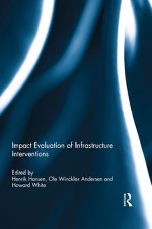 Cover of the book Impact Evaluation of Infrastructure Interventions by Kate Rousmaniere, Kari Dehli, Ning De Coninck Smith