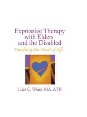 Cover of the book Expressive Therapy With Elders and the Disabled by Chihua Wen