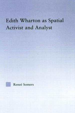 Cover of the book Edith Wharton as Spatial Activist and Analyst by Raff Ellis