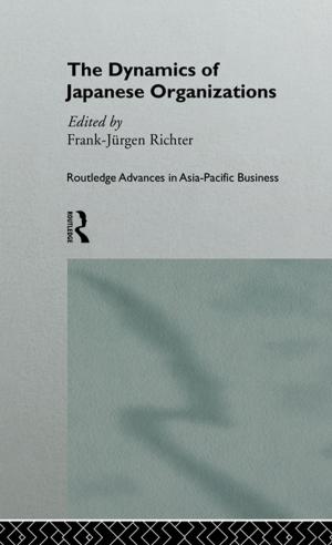 Cover of the book The Dynamics of Japanese Organizations by Douglas F Morgan, Richard T Green, Craig W Shinn, Robert K Robinson, Douglas F. Green