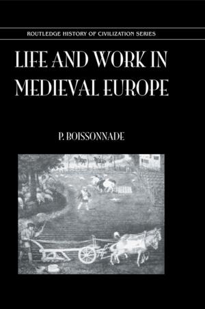 Cover of the book Life &amp; Work In Medieval Europe by Ahron Bregman