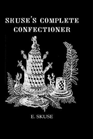 Cover of the book Skuse'S Complete Confectioner by 