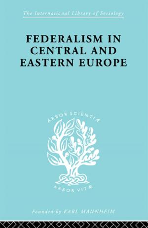 Cover of the book Federalism in Central and Eastern Europe by Putnam Weale
