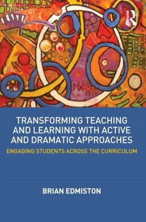 Cover of the book Transforming Teaching and Learning with Active and Dramatic Approaches by Majella Kilkey