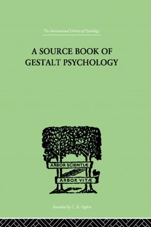 Cover of the book A Source Book Of Gestalt Psychology by Geoff Hampton, Christopher Rhodes, Michael Stokes