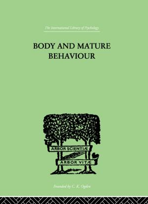 Cover of the book Body and Mature Behaviour by Christopher Allen, Chris Taylor, Janice Nairns