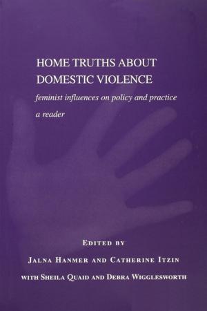 Cover of the book Home Truths About Domestic Violence by Lou Anne A. Barclay