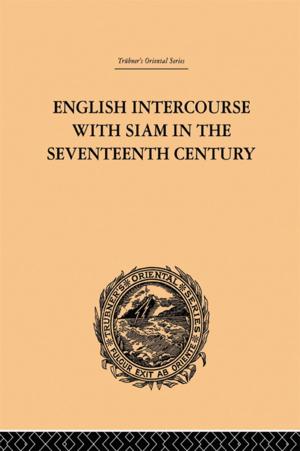 Cover of the book English Intercourse with Siam in the Seventeenth Century by Clive Erricker, Jane Erricker