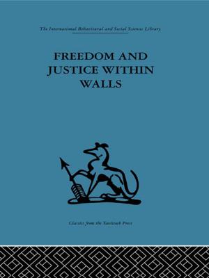 Cover of the book Freedom and Justice within Walls by Tom Gallagher