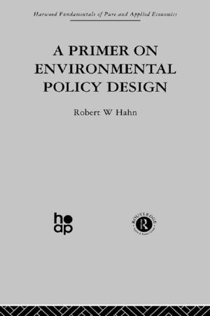 Cover of the book A Primer on Environmental Policy Design by Jessie L. Weston