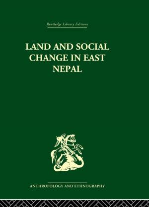Cover of the book Land and Social Change in East Nepal by Richard Bryant-Jefferies