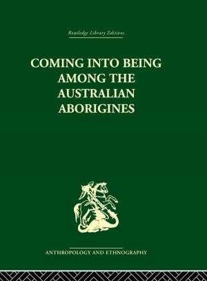 Book cover of Coming into Being Among the Australian Aborigines