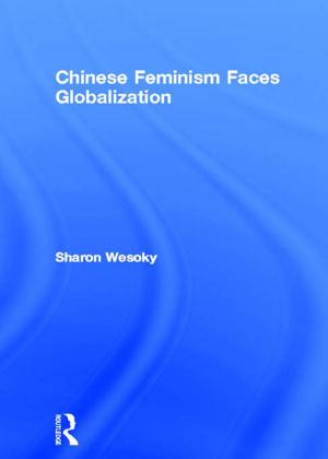 Cover of the book Chinese Feminism Faces Globalization by Paul Kingsbury, Steve Pile