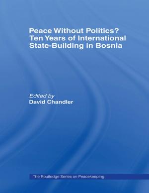Cover of the book Peace without Politics? Ten Years of State-Building in Bosnia by Arthur (Emeritus Professor of Psychology, University of Hamburg, Germany), Cropley