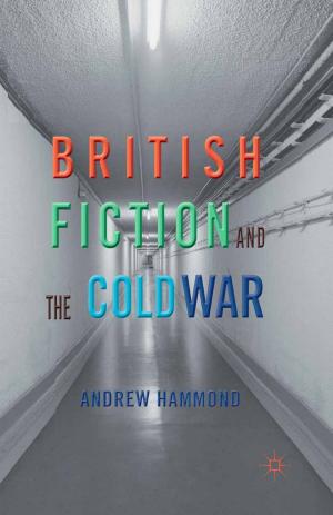 Cover of the book British Fiction and the Cold War by A. Deblasio, Alyssa DeBlasio