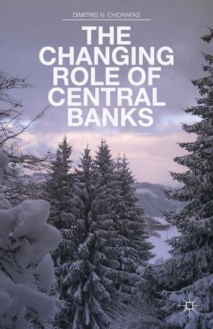 Cover of the book The Changing Role of Central Banks by Jesús Antonio de la Torre Rangel