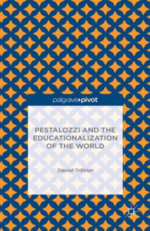 Cover of the book Pestalozzi and the Educationalization of the World by P. Lemieux