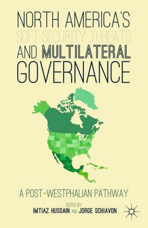 Cover of the book North America's Soft Security Threats and Multilateral Governance by Erika Kuhlman