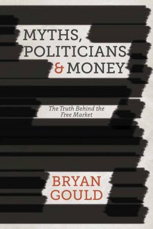 Cover of the book Myths, Politicians and Money by 