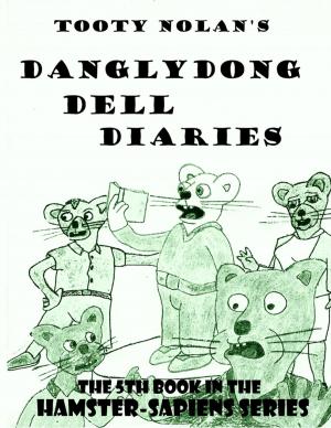 Cover of the book Tooty Nolan's Danglydong Dell Diaries by Ebony Williams