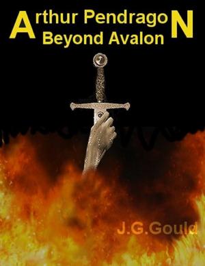 Cover of the book Arthur Pendragon Beyond Avalon by C.R. Kwiat