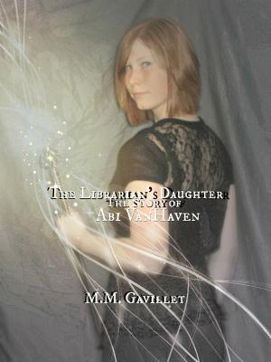 Cover of the book The Librarian's Daughter The Story of Abi VanHaven by Russell Robinson