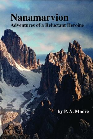 Cover of the book Nanamarvion: Adventures of a Reluctant Heroine by P J G Robbins