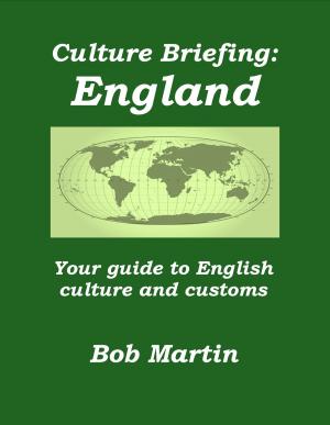 Cover of the book Culture Briefing: England - Your guide to English culture and customs by Bob Martin