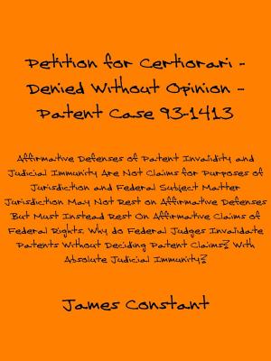 Cover of the book Petition for Certiorari: Denied Without Opinion Patent Case 93-1413 by James Constant