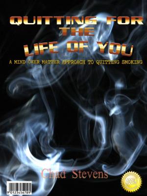 Cover of the book Quitting for the Life of You: A mind over matter approach to quitting smoking by Jill Marshall