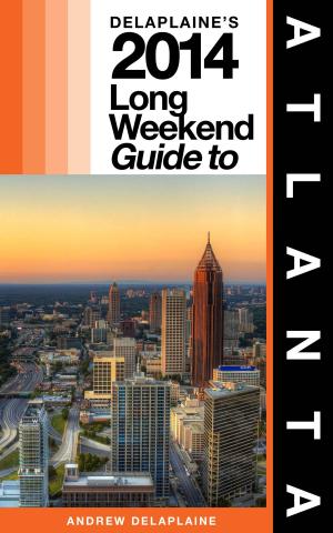 Book cover of Delaplaine’s 2014 Long Weekend Guide to Atlanta